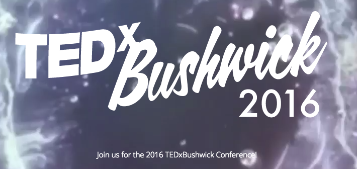 TEDxBushwick Is Returning to Our Neighborhood to Examine Collaborative Creation
