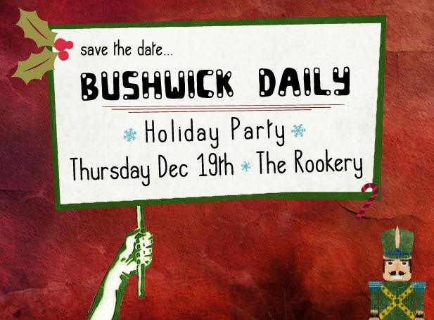 Save the Date: Bushwick Daily Holiday/3rd Bday Party!
