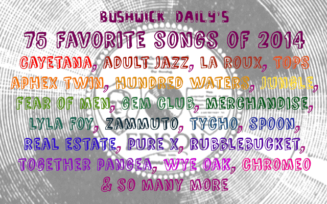 Listen to 75 Epic Songs on Bushwick Daily’s Best of 2014 Playlist!