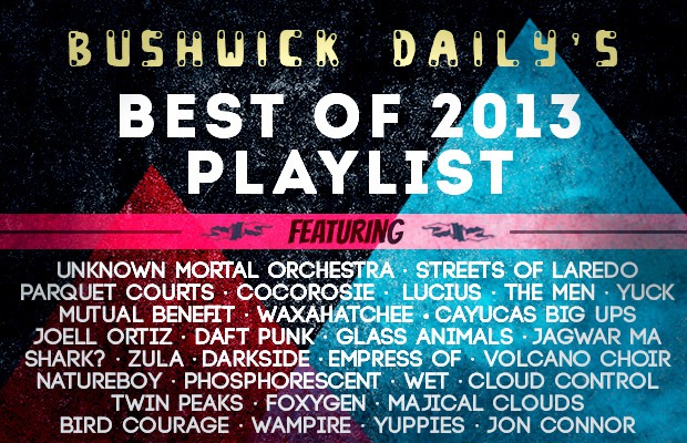 Presenting Bushwick Daily’s Best of 2013 Playlist!