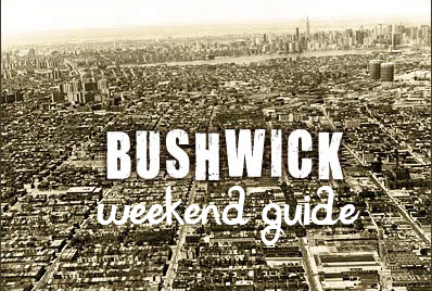 Bushwick Weekend Guide November 1-3